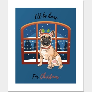 I'll Be Home For Christmas with French Bulldog Dog in Front of Window Posters and Art